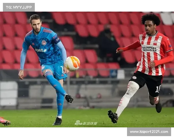 奥林匹亚科斯激战埃因霍温 双方全力争夺关键积分